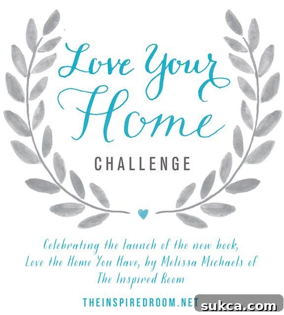 Love your Home Challenge - from the new book Love the Home You Have by Melissa of The Inspired Room